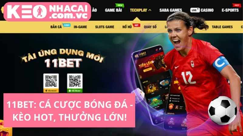 11BET: Cá Cược Bóng Đá - Kèo HOT, Thưởng Lớn!