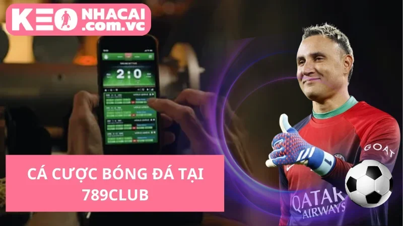 Cá Cược Bóng Đá Tại 789Club