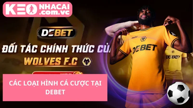 Các loại hình cá cược tại Debet