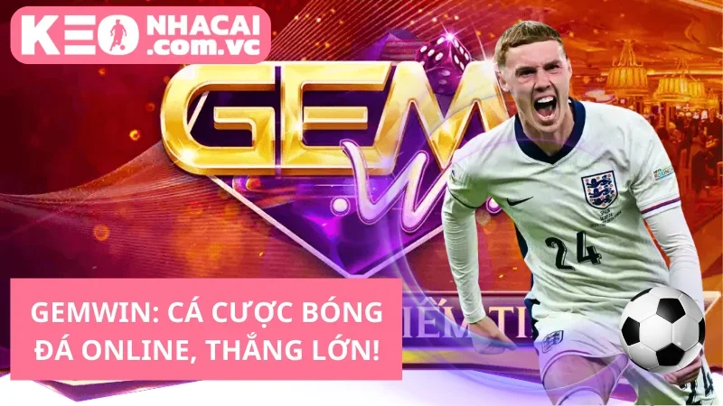 Gemwin: Cá cược bóng đá online, thắng lớn!