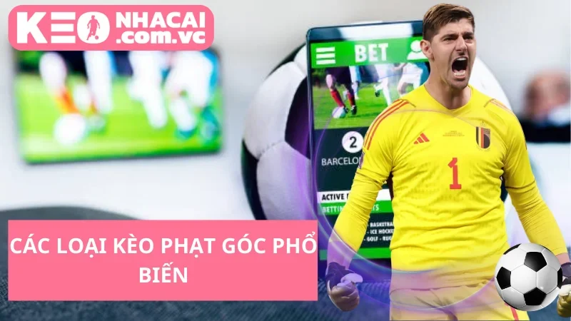 Các Loại Kèo Phạt Góc Phổ Biến