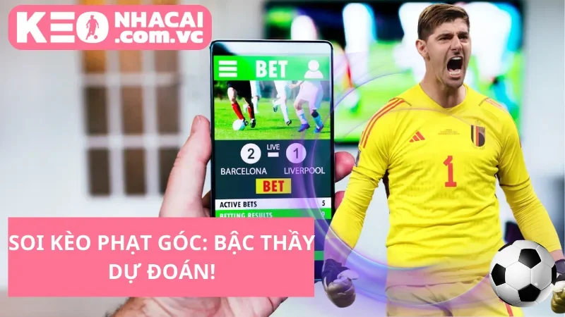 Soi Kèo Phạt Góc: Bậc Thầy Dự Đoán!