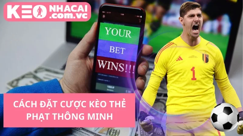 Cách Đặt Cược Kèo Thẻ Phạt Thông Minh