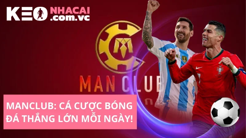 Manclub: Cá cược bóng đá – Thắng lớn mỗi ngày!