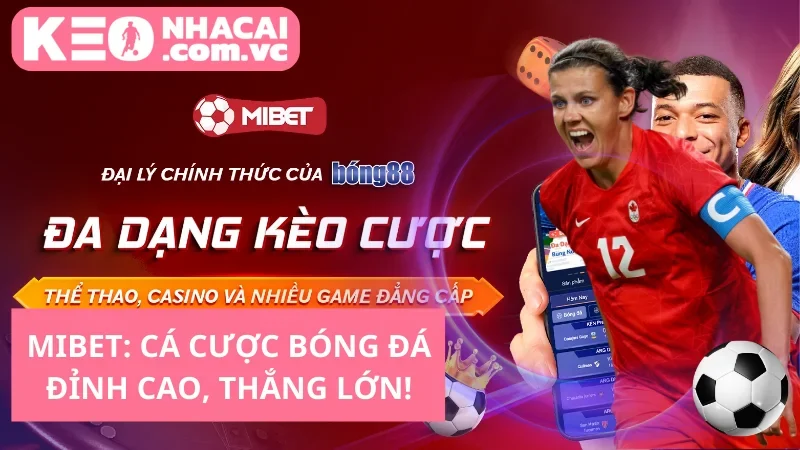 Mibet: Cá cược bóng đá đỉnh cao, thắng lớn!