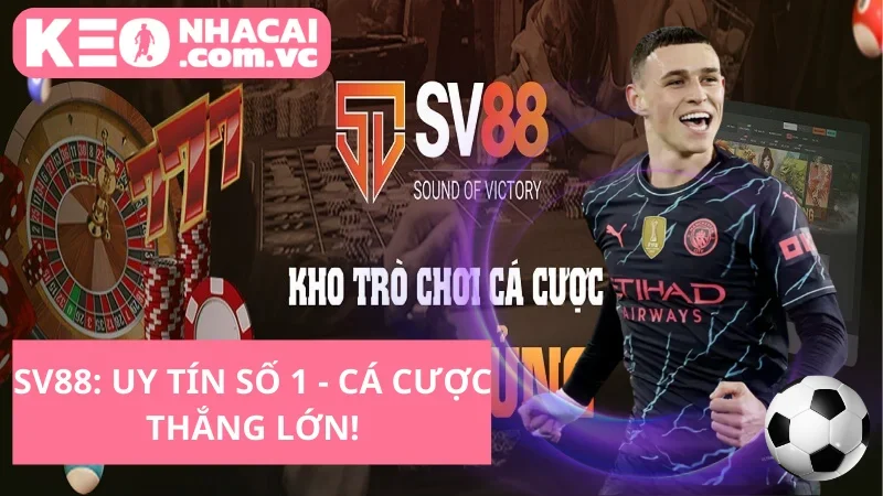 SV88: Uy Tín Số 1 - Cá Cược Thắng Lớn!