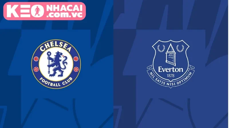 Thông tin tổng quan về trận đấu giữa Chelsea vs Everton