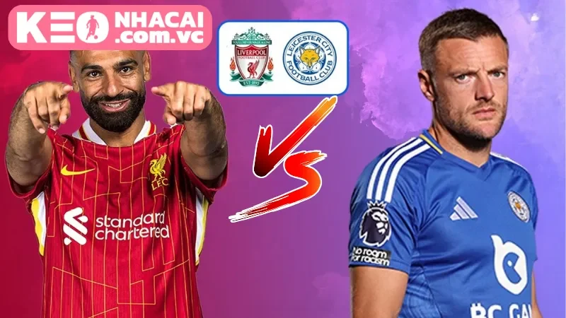 Tổng quan cuộc đối đầu giữa Leicester City vs Liverpool