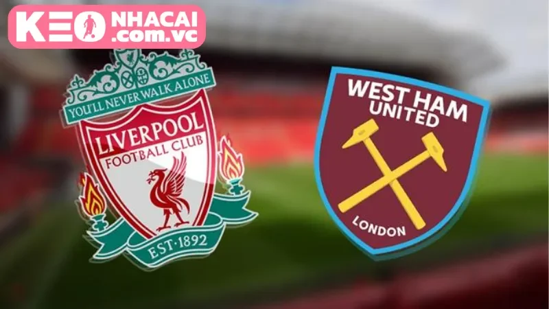 Nhận định trận đấu Liverpool Vs West Ham - 13/04/2025