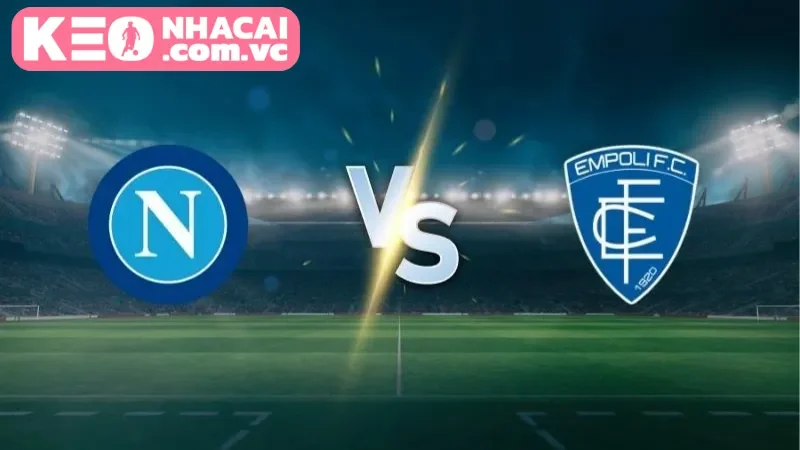 Thông tin trận cầu hấp dẫn giữa Napoli vs. Empoli