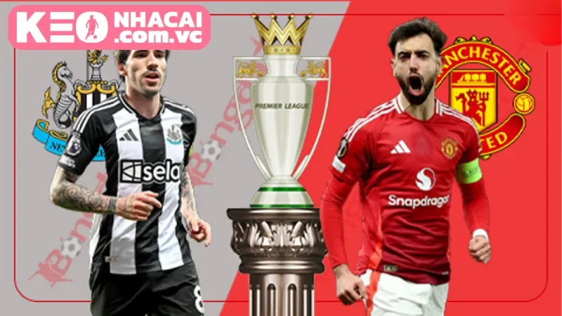 Tổng quan trận đấu giữa Newcastle United Vs Manchester United