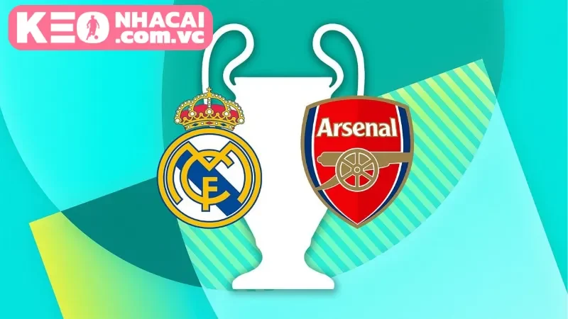 Tổng quan về trận đấu hấp dẫn Real Madrid vs Arsenal