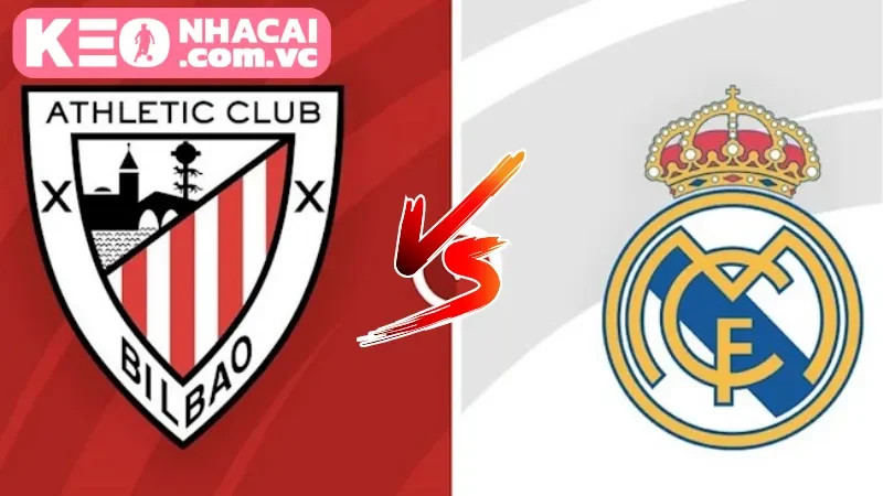 Tổng quan trận đấu quan trọng giữa Real Madrid vs Athletic Bilbao