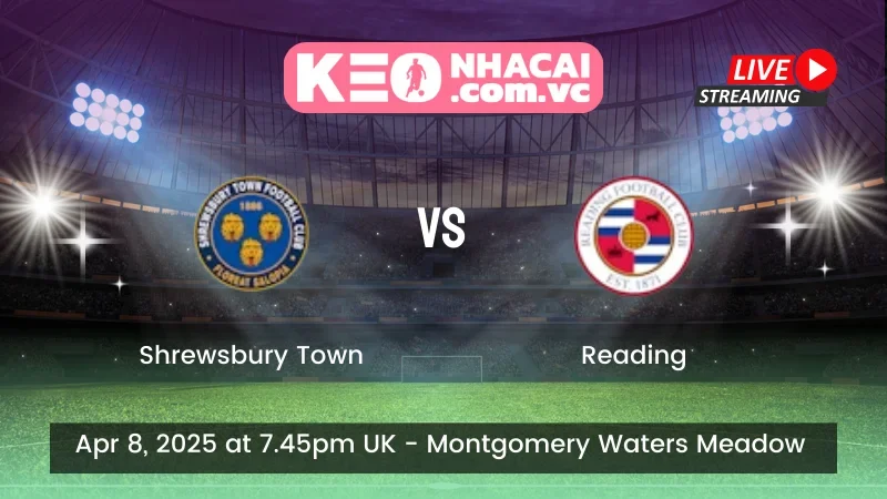 Nhận định trận đấu Shrewsbury Town vs Reading - Ngày 08/02/2025