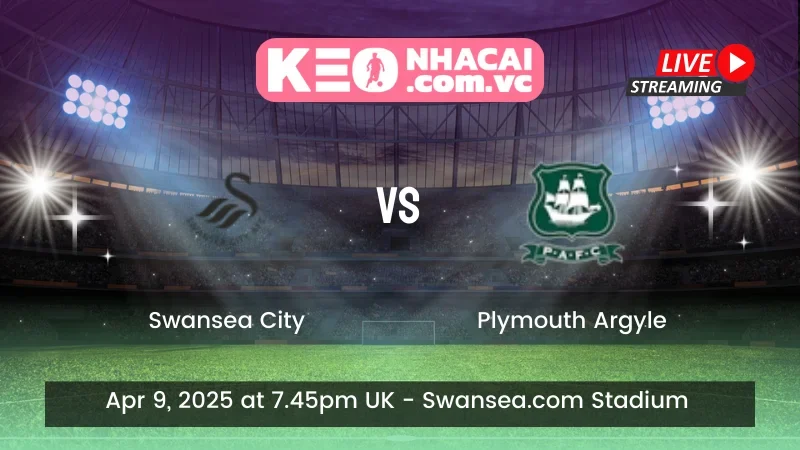 Nhận định trận đấu Swansea City vs Plymouth Argyle - Ngày 09/04/2025