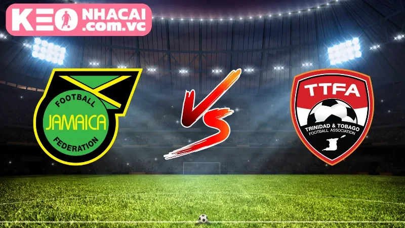 Tổng quan về trận đấu giữa Jamaica vs. Trinidad and Tobago