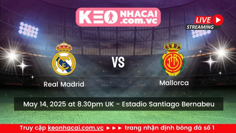 https://keonhacai.com.vc/real-madrid-vs-mallorca-ngay-14-05-2025/