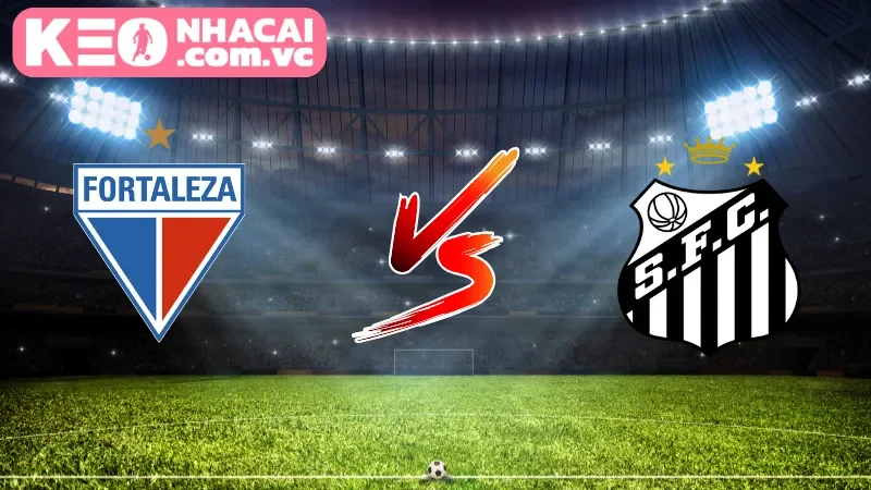 Nhận định khái quát về cuộc chạm trán giữa Fortaleza vs Santos